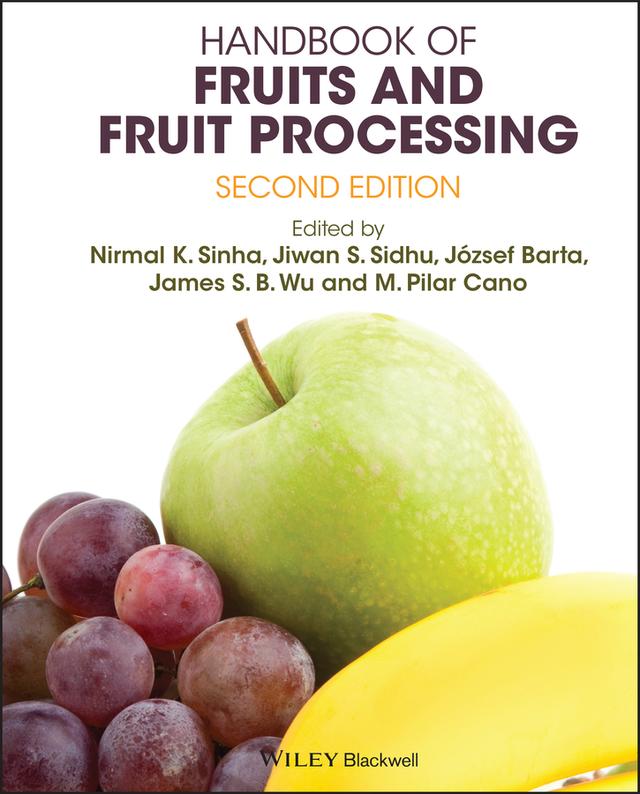 Handbook of Fruits and Fruit Processing by James Wu, Jiwan Sidhu, Jozsef Barta, M.Pilar Cano, Nirmal K. Sinha