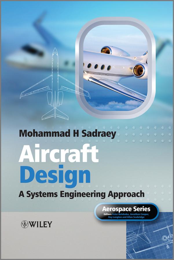 Aircraft Design by Allan Seabridge, Jonathan Cooper, Mohammad H. Sadraey, Peter Belobaba, Roy Langton