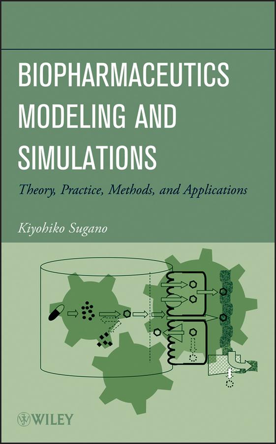 Biopharmaceutics Modeling and Simulations by Kiyohiko Sugano