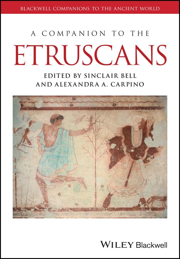 A Companion to the Etruscans by Alexandra A. Carpino, Sinclair Bell
