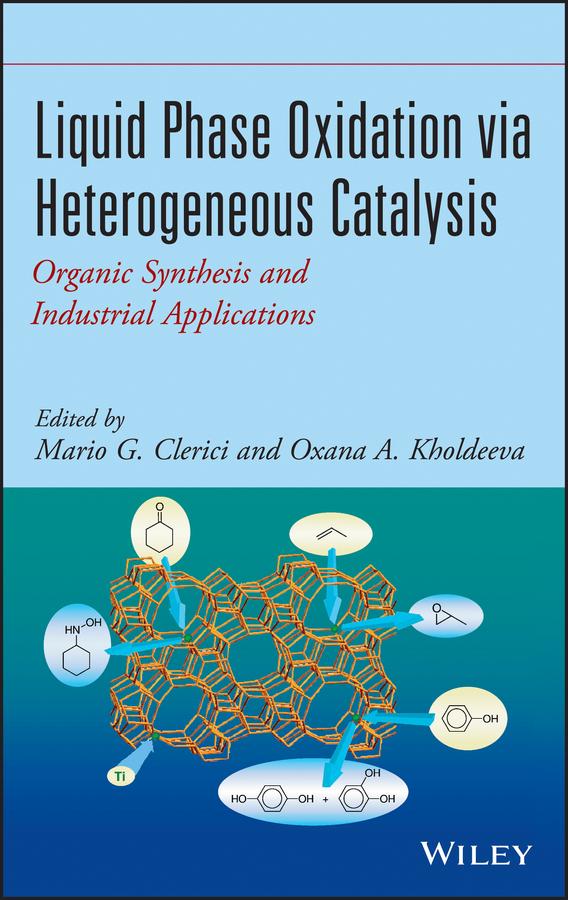 Liquid Phase Oxidation via Heterogeneous Catalysis by Mario G. Clerici, Oxana A. Kholdeeva