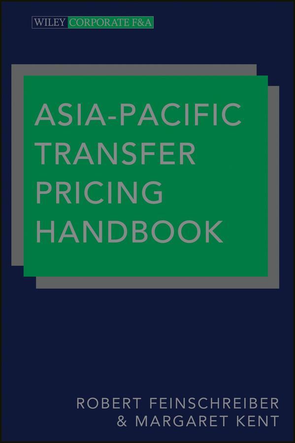 Asia-Pacific Transfer Pricing Handbook by Margaret Kent, Robert Feinschreiber
