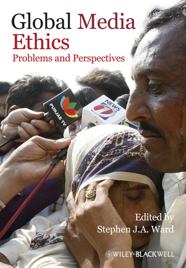 Global Media Ethics by Stephen J. A. Ward
