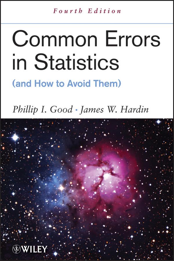 Common Errors in Statistics (and How to Avoid Them) by James W. Hardin, Phillip I. Good