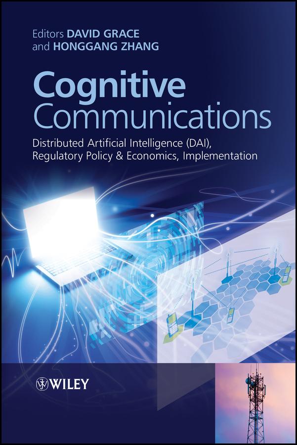 Cognitive Communications by David Grace, Honggang Zhang