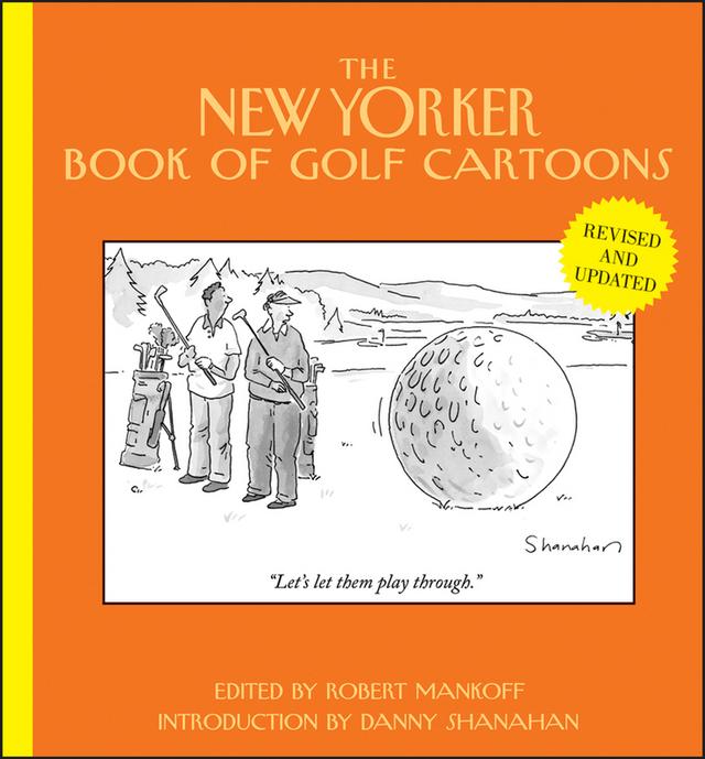 The New Yorker Book of Golf Cartoons by Danny Shanahan, Robert Mankoff