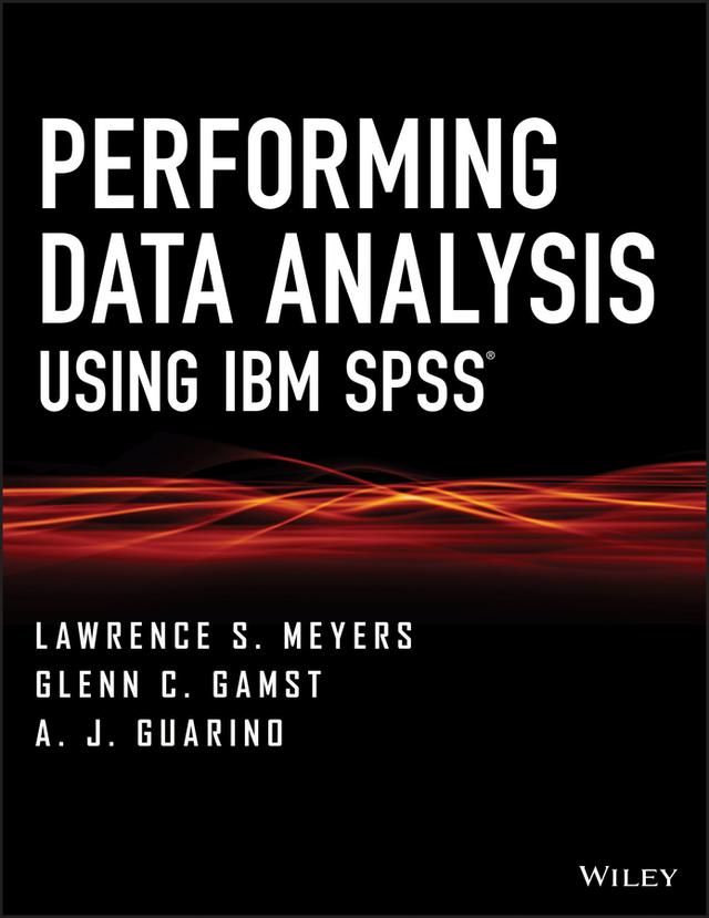 Performing Data Analysis Using IBM SPSS by A. J. Guarino, Glenn C. Gamst, Lawrence S. Meyers