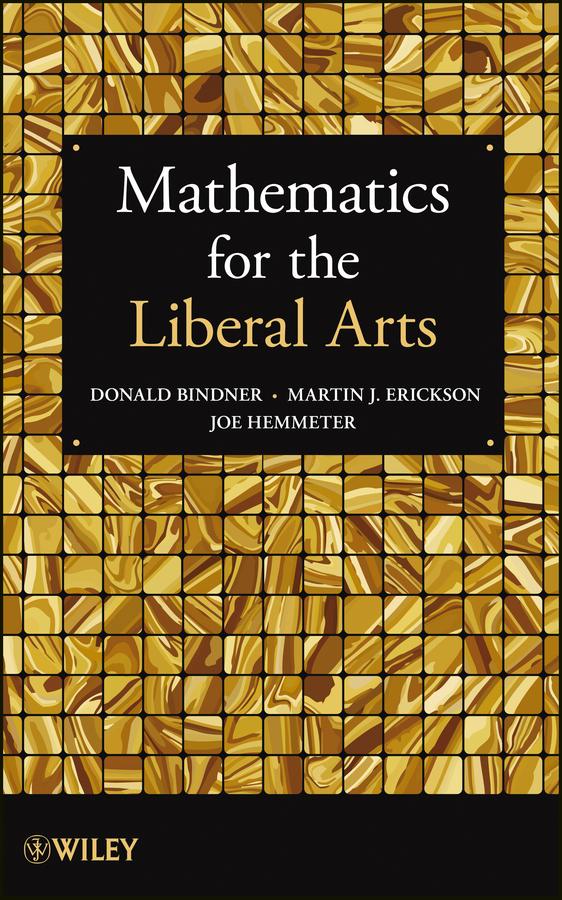 Mathematics for the Liberal Arts by Donald Bindner, Joe Hemmeter, Martin J. Erickson