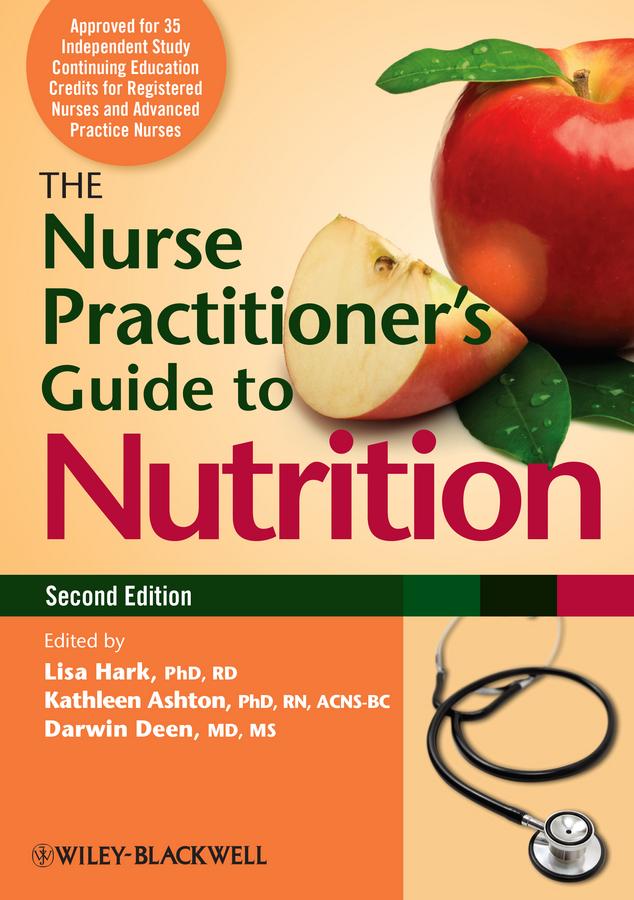 The Nurse Practitioner's Guide to Nutrition by Darwin Deen, Kathleen Ashton, Lisa Hark