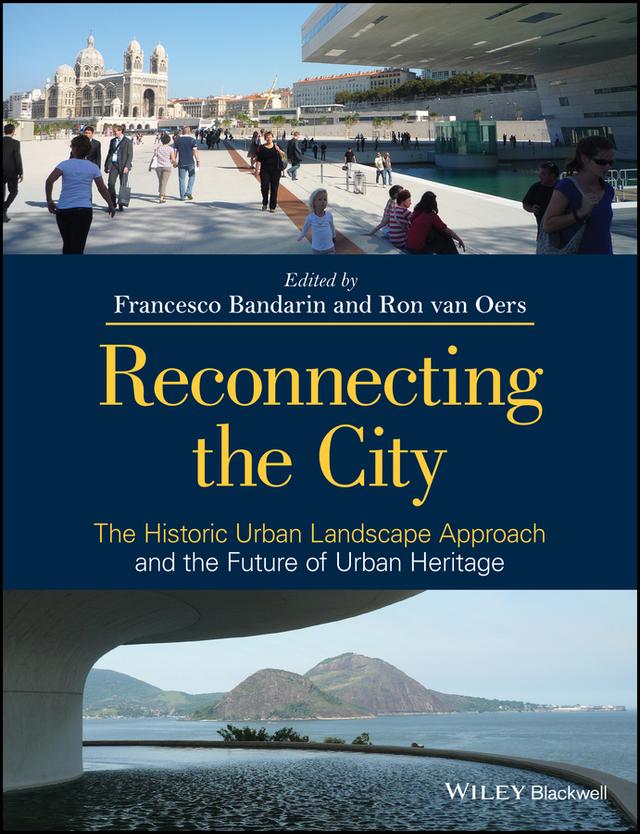 Reconnecting the City by Francesco Bandarin, Ron van Oers