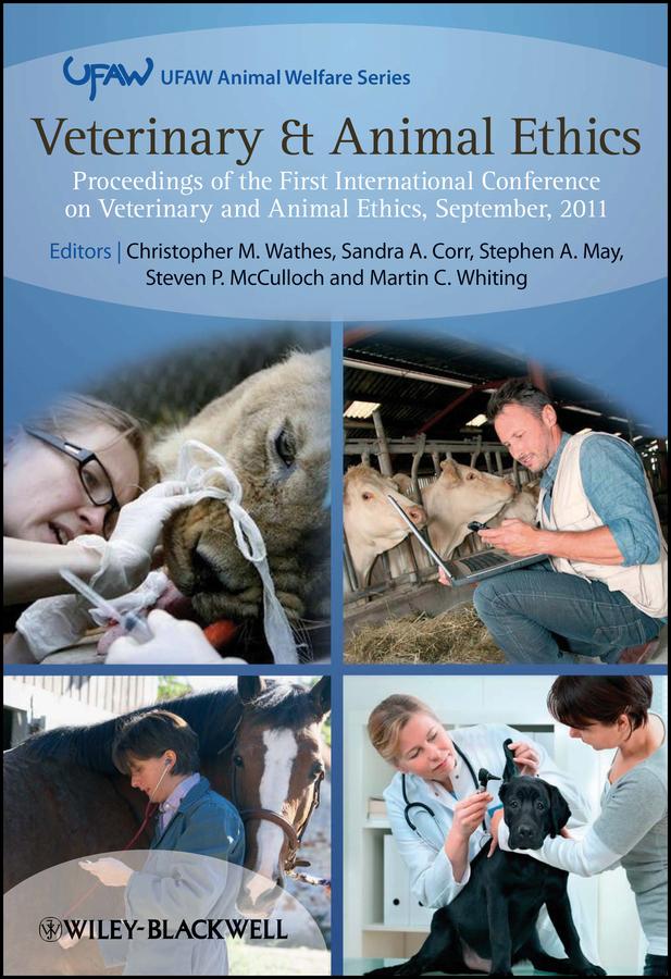Veterinary and Animal Ethics by Christopher Wathes, Martin Whiting, Sandra Corr, Stephen May, Steven McCulloch