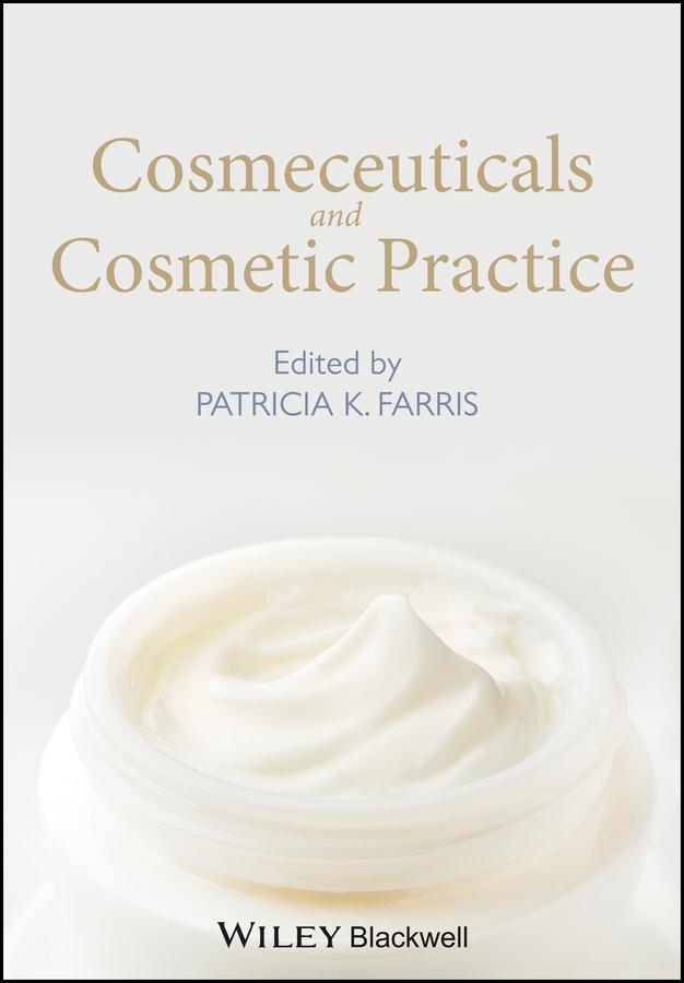 Cosmeceuticals and Cosmetic Practice by Patricia K. Farris