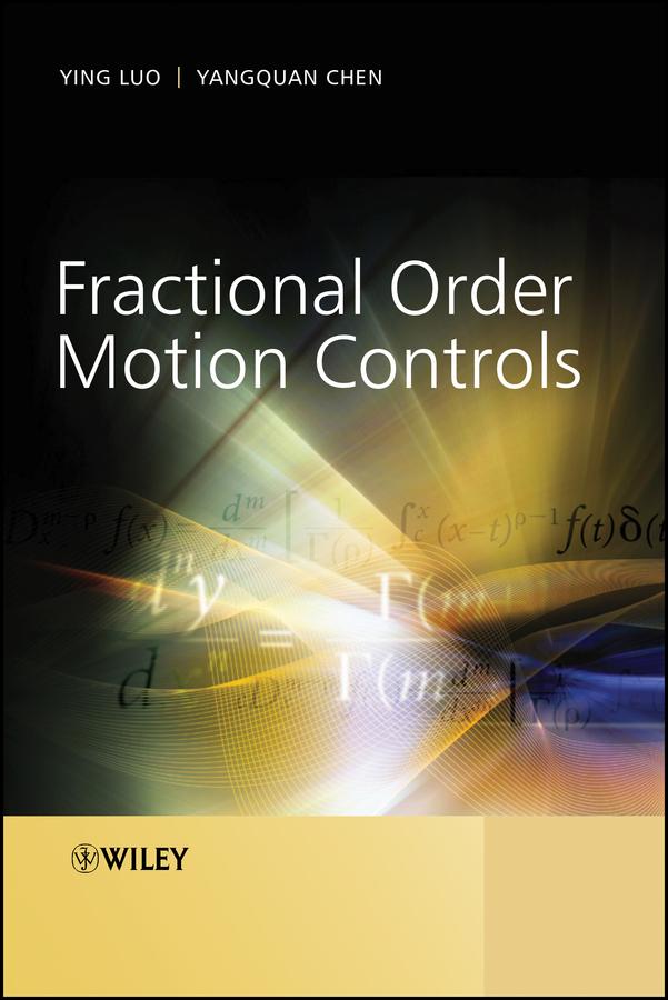 Fractional Order Motion Controls by Yang Chen, Ying Luo