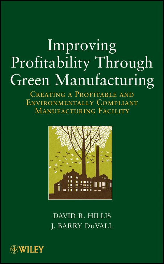 Improving Profitability Through Green Manufacturing by David R. Hillis, J. Barry DuVall