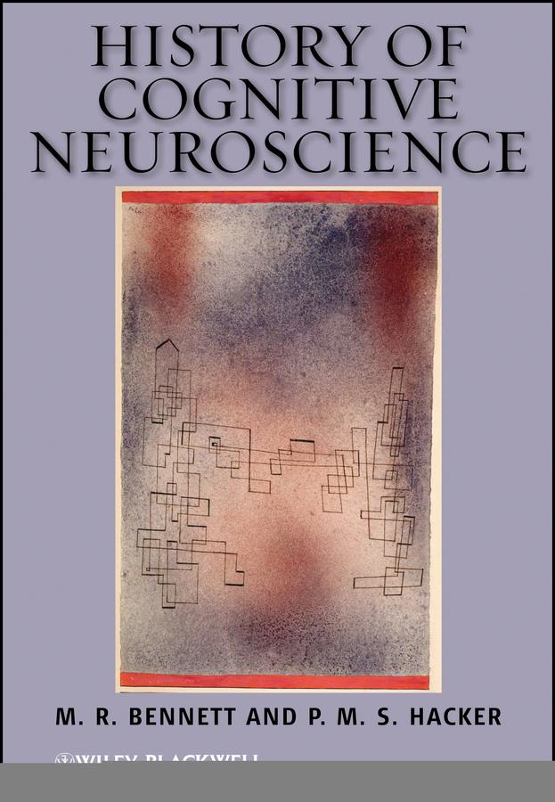 History of Cognitive Neuroscience by M. R. Bennett, P. M. S. Hacker