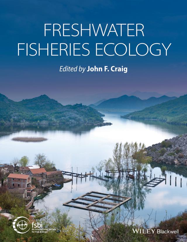 Freshwater Fisheries Ecology by John F. Craig