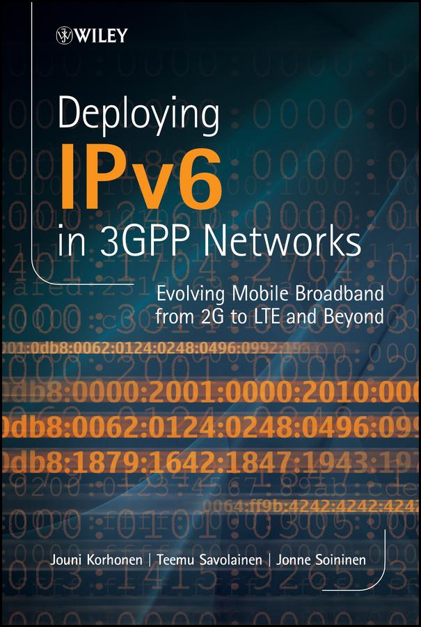 Deploying IPv6 in 3GPP Networks by Jonne Soininen, Jouni Korhonen, Teemu Savolainen