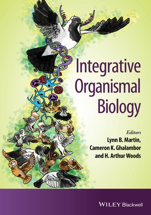 Integrative Organismal Biology by Cameron K. Ghalambor, H. Arthur Woods, Lynn B. Martin