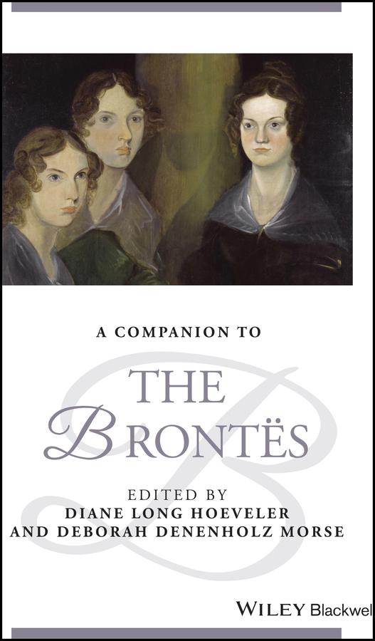 A Companion to the Brontës by Deborah Denenholz Morse, Diane Long Hoeveler