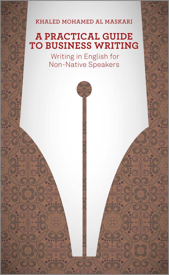 A Practical Guide To Business Writing by Khaled Al-Maskari