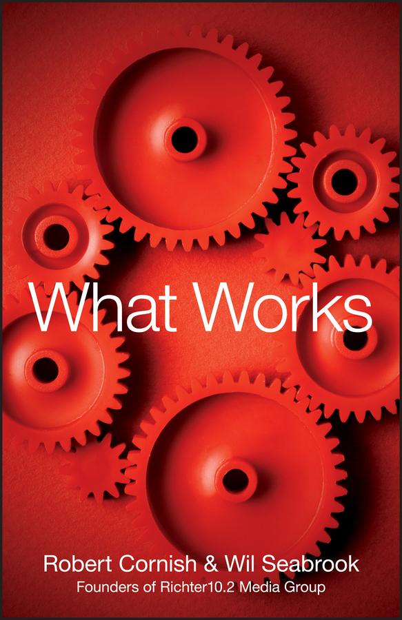 What Works by Robert Cornish, Wil Seabrook