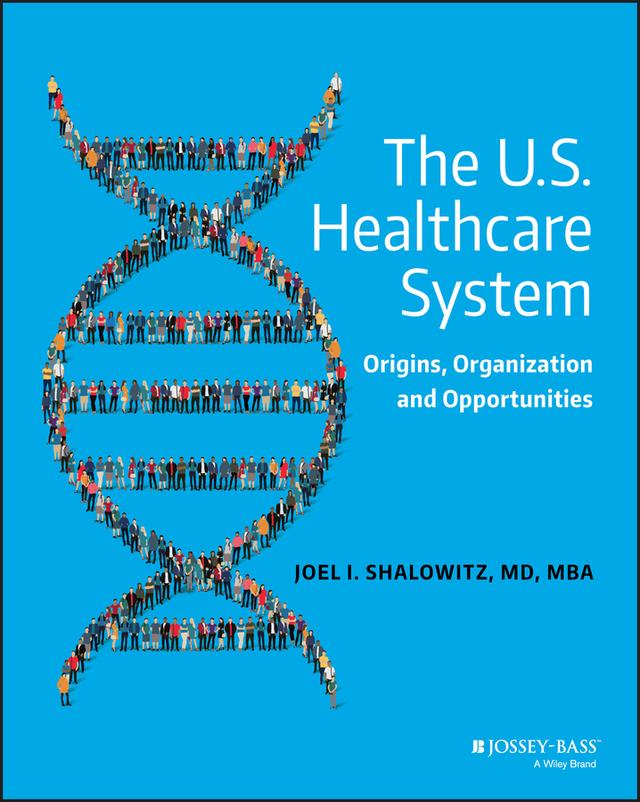 The U.S. Healthcare System by Joel I. Shalowitz