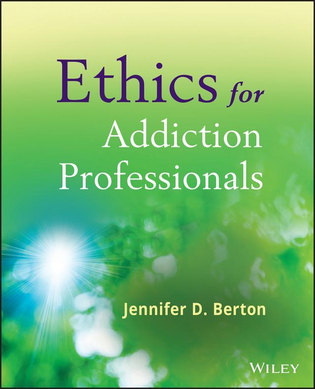 Ethics for Addiction Professionals by Jennifer D. Berton