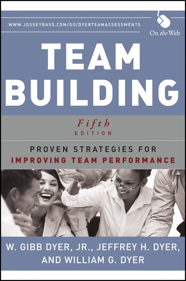 Team Building by Jeffrey H. Dyer, W. Gibb Dyer, Jr., William G. Dyer