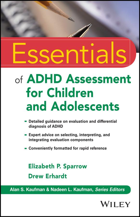 Essentials of ADHD Assessment for Children and Adolescents by Alan S. Kaufman, Drew Erhardt, Elizabeth P. Sparrow, Nadeen L. Kaufman
