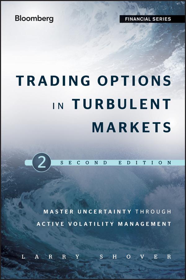 Trading Options in Turbulent Markets by Larry Shover