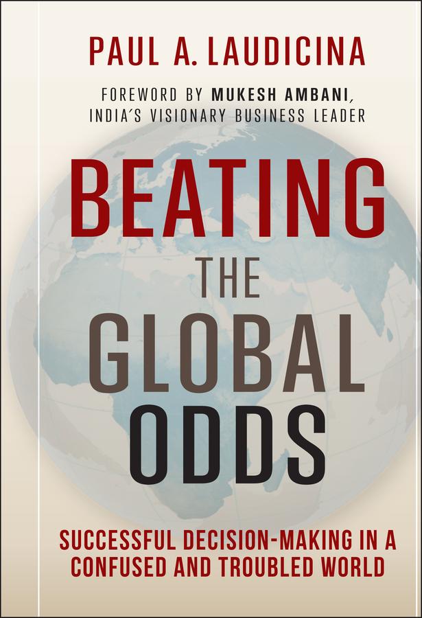Beating the Global Odds by Mukesh Ambani, Paul A. Laudicina