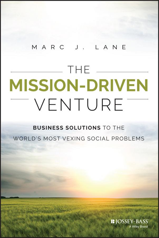 The Mission-Driven Venture by Marc J. Lane