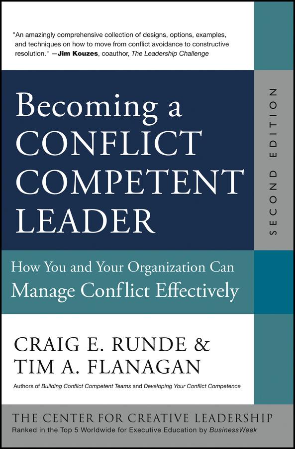 Becoming a Conflict Competent Leader by Craig E. Runde, Tim A. Flanagan