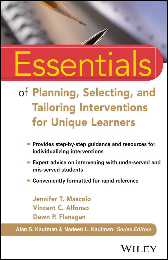 Essentials of Planning, Selecting, and Tailoring Interventions for Unique Learners by Dawn P. Flanagan, Jennifer T. Mascolo, Vincent C. Alfonso