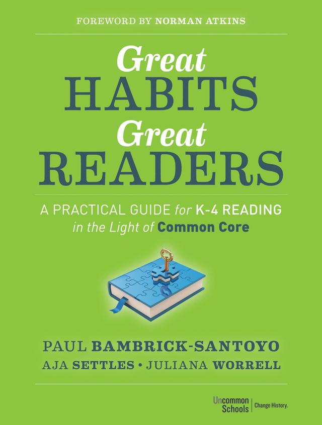 Great Habits, Great Readers by Aja Settles, Juliana Worrell, Norman Atkins, Paul Bambrick-Santoyo