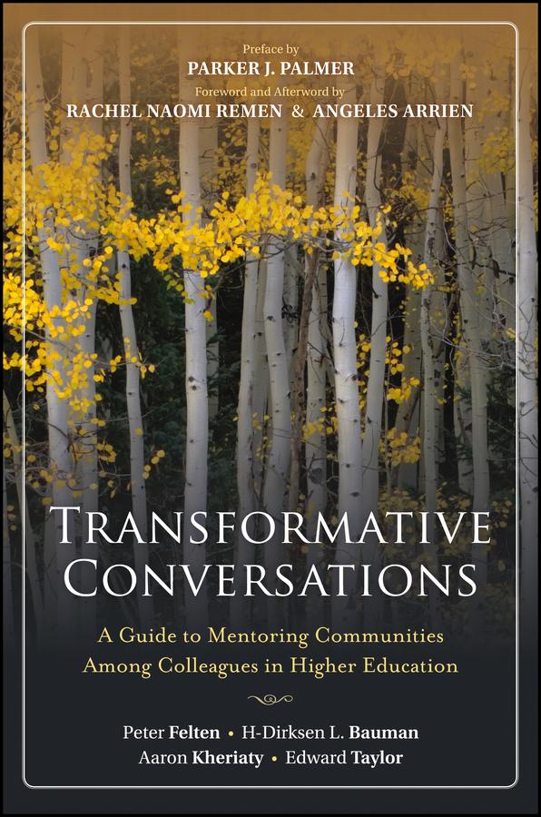 Transformative Conversations by Aaron Kheriaty, Angeles Arrien, Edward Taylor, H-Dirksen L. Bauman, Parker J. Palmer, Peter Felten, Rachel Naomi Remen