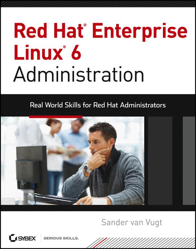 Red Hat Enterprise Linux 6 Administration by Sander van Vugt