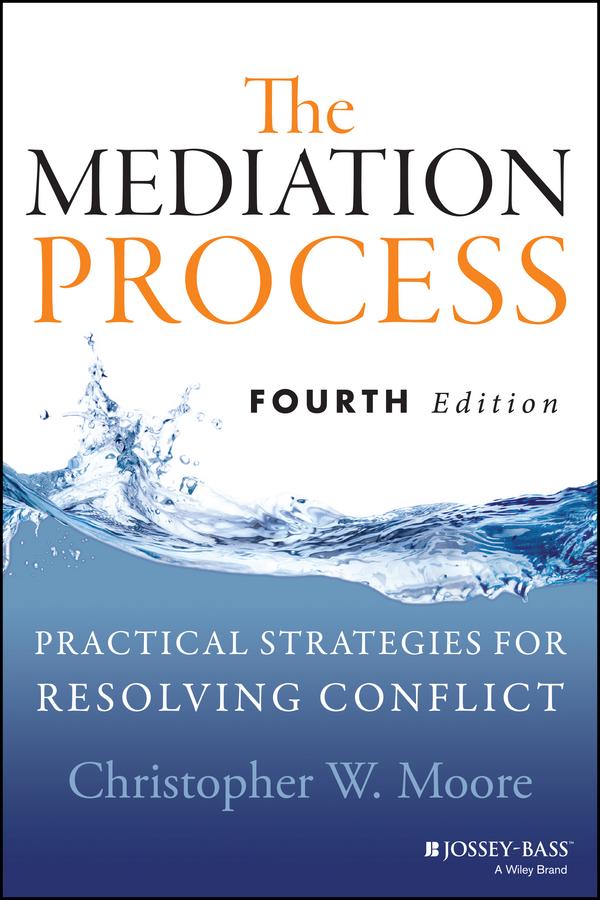 The Mediation Process by Christopher W. Moore