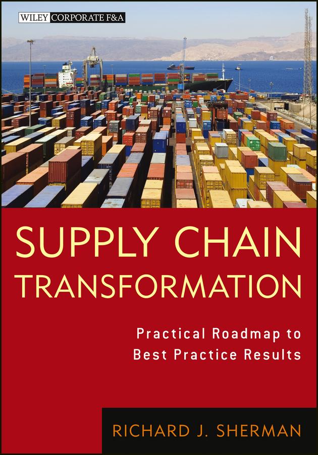 Supply Chain Transformation by Richard J. Sherman