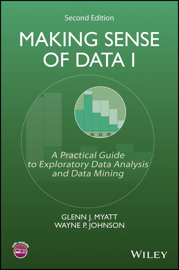Making Sense of Data I by Glenn J. Myatt, Wayne P. Johnson