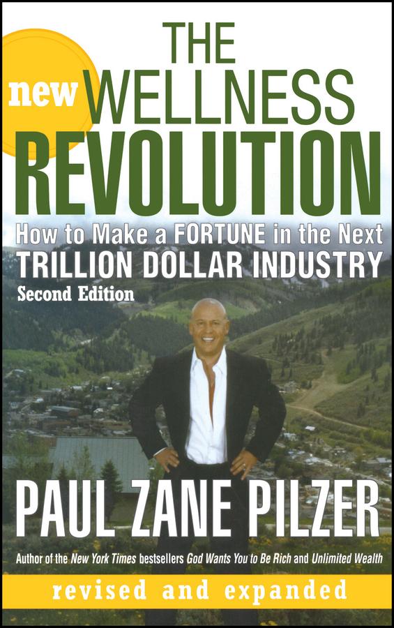 The New Wellness Revolution by Paul Zane Pilzer