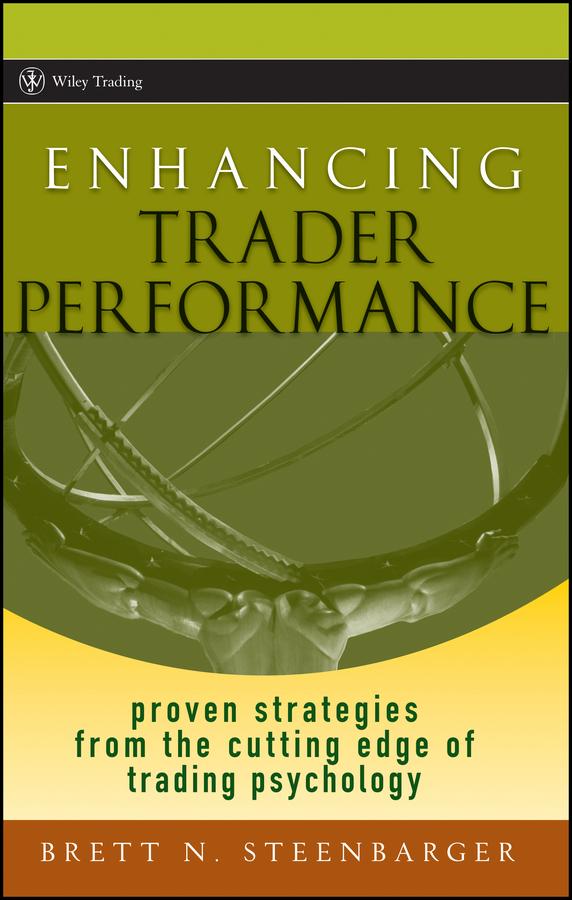 Enhancing Trader Performance by Brett N. Steenbarger