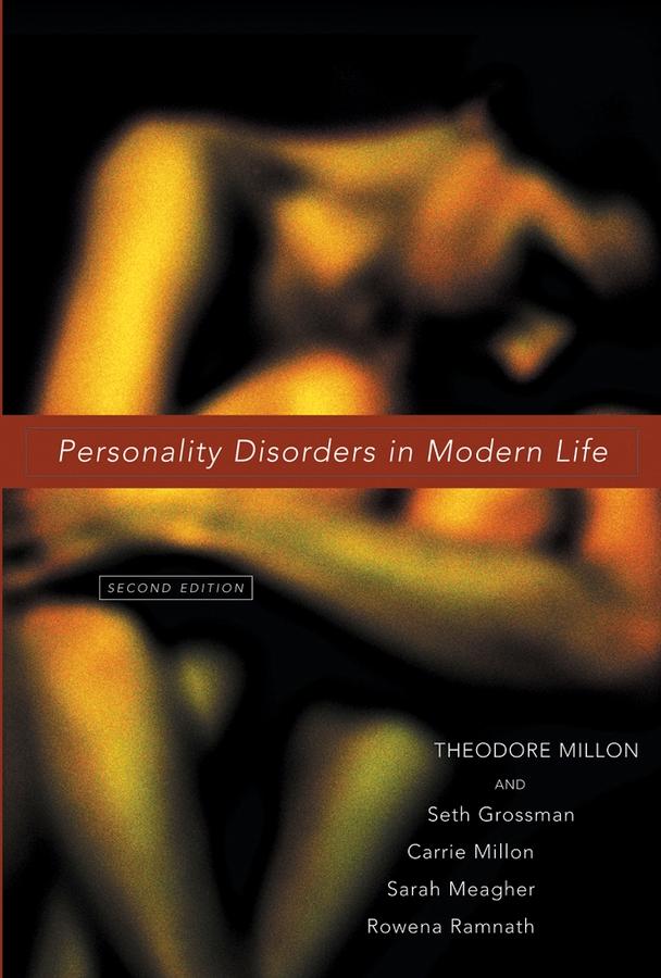 Personality Disorders in Modern Life by Carrie M. Millon, Rowena Ramnath, Sarah E. Meagher, Seth D. Grossman, Theodore Millon