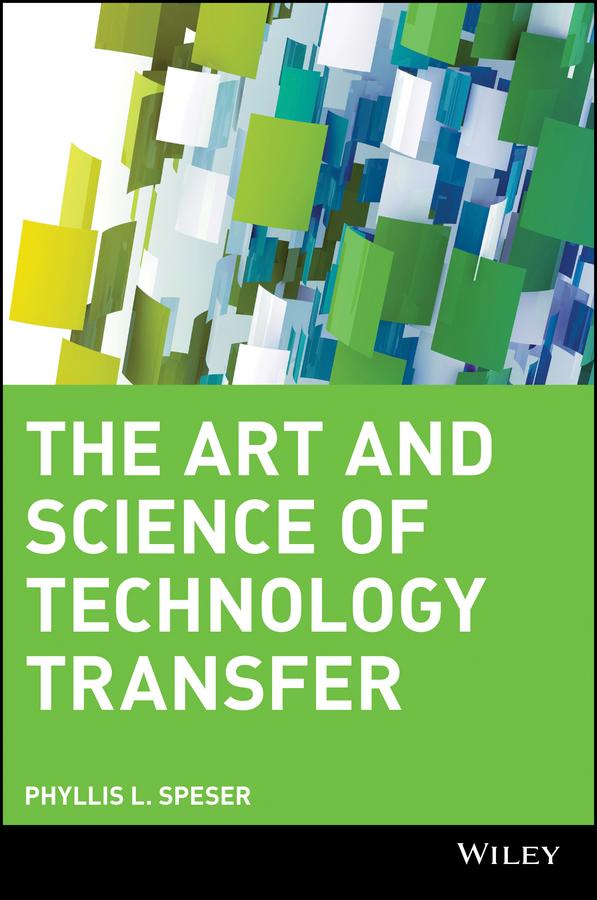 The Art and Science of Technology Transfer by Phyllis L. Speser