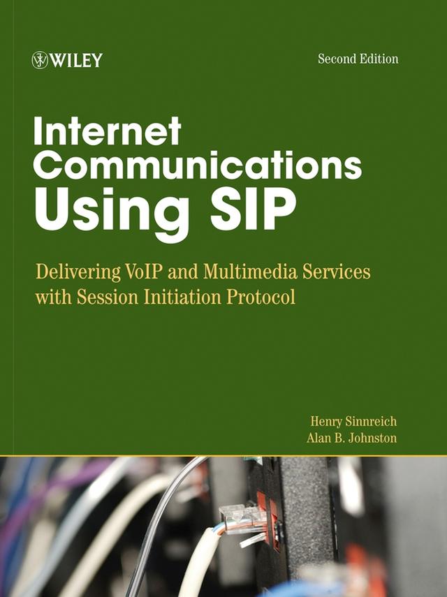 Internet Communications Using SIP by Alan B. Johnston, Henry Sinnreich