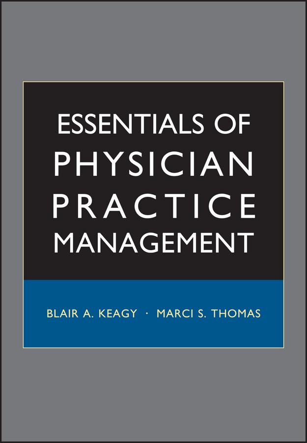 Essentials of Physician Practice Management by Blair A. Keagy, Marci S. Thomas