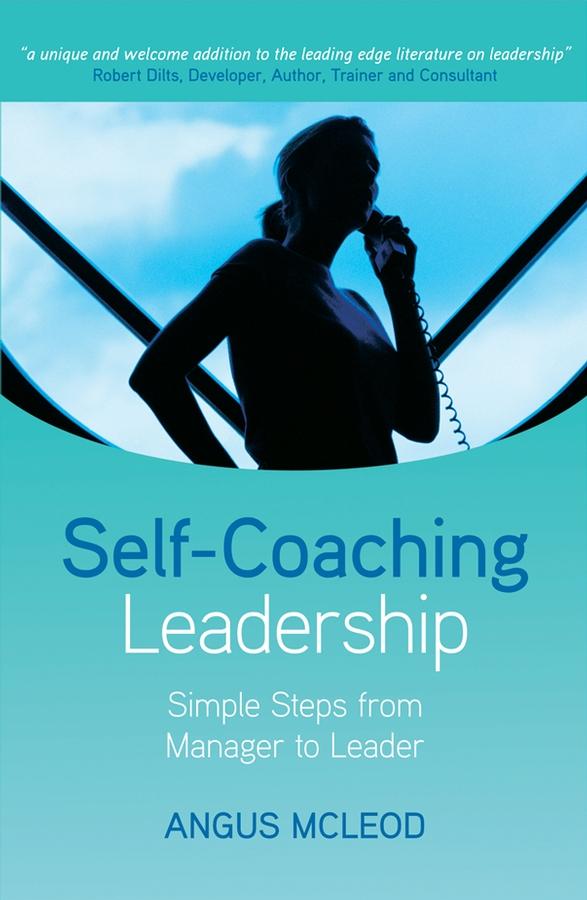 Self-Coaching Leadership by Angus I. McLeod, Ph.D.