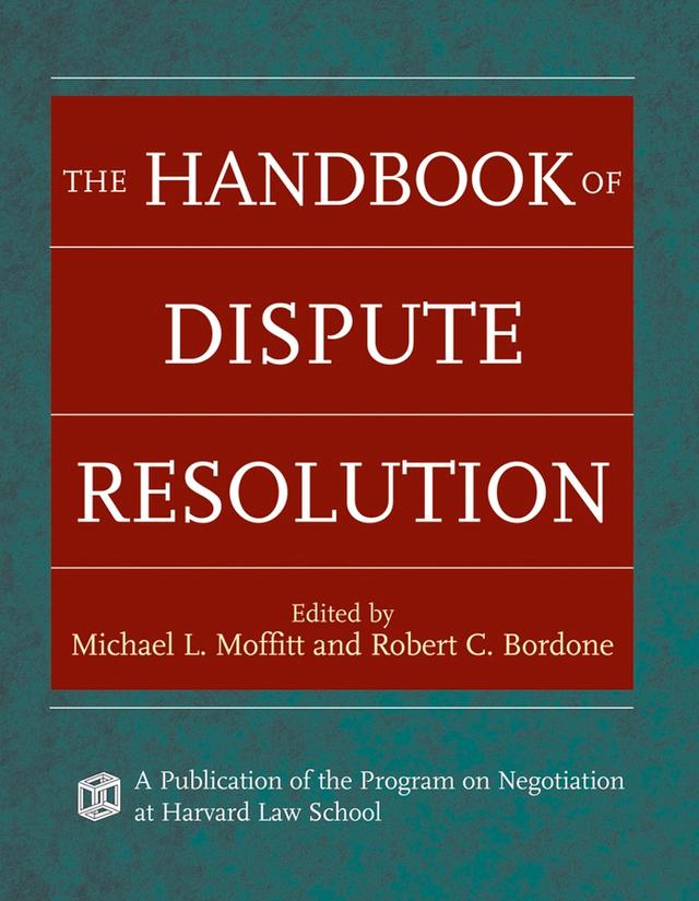 The Handbook of Dispute Resolution by Michael L. Moffitt, Robert C. Bordone