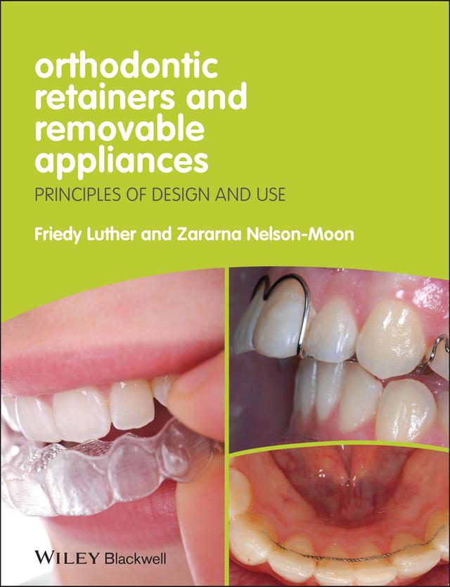 Orthodontic Retainers and Removable Appliances by Friedy Luther, Zararna Nelson-Moon