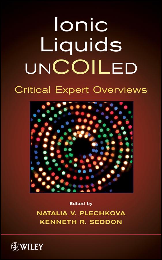 Ionic Liquids UnCOILed by Kenneth R. Seddon, Natalia V. Plechkova
